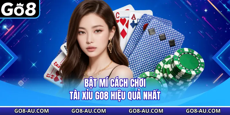 Bật mí cách chơi tài xỉu GO8 hiệu quả nhất